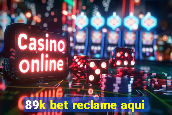 89k bet reclame aqui