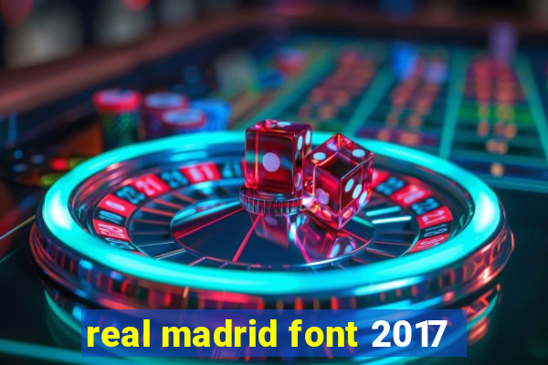 real madrid font 2017