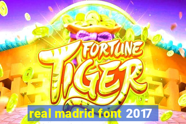 real madrid font 2017