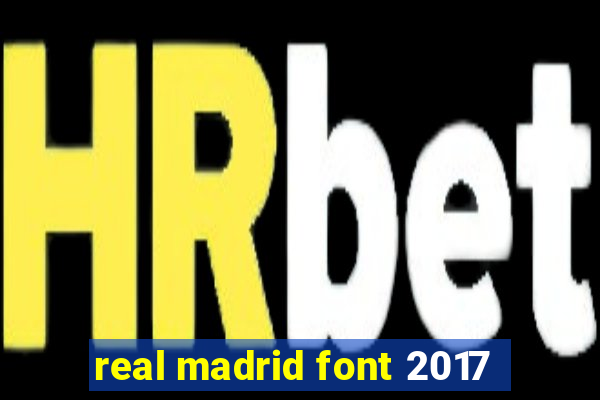 real madrid font 2017