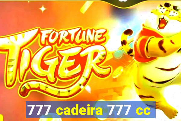 777 cadeira 777 cc