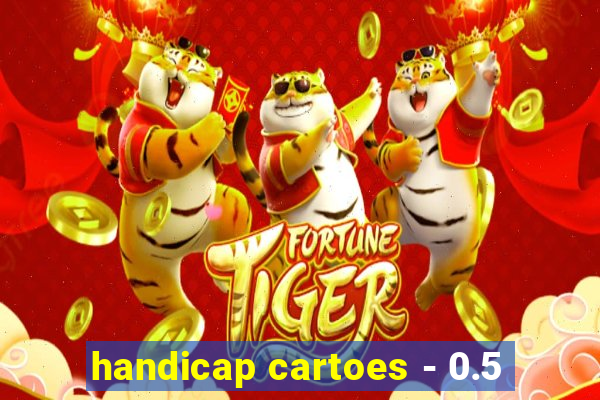 handicap cartoes - 0.5