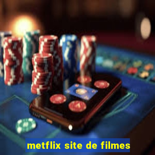 metflix site de filmes