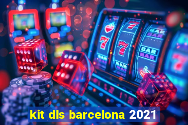 kit dls barcelona 2021