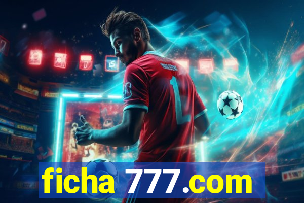 ficha 777.com