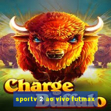 sportv 2 ao vivo futmax