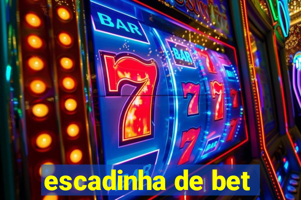 escadinha de bet