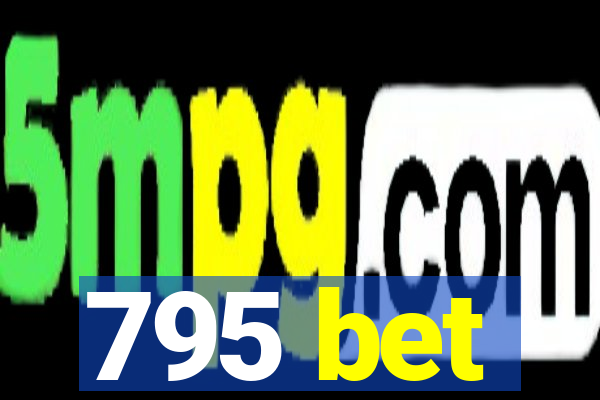 795 bet