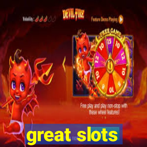 great slots