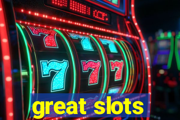 great slots