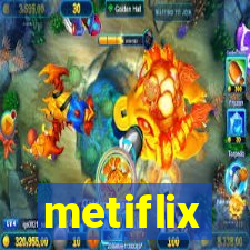 metiflix