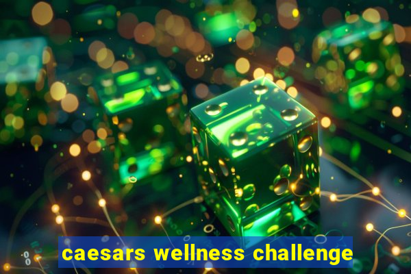 caesars wellness challenge