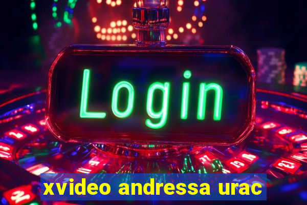 xvideo andressa urac