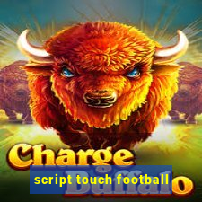 script touch football