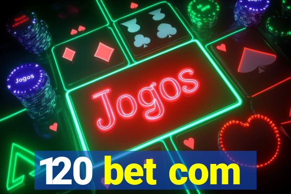 120 bet com