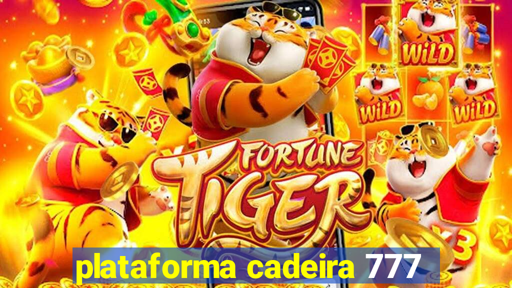 plataforma cadeira 777