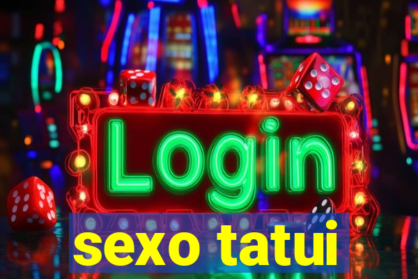 sexo tatui