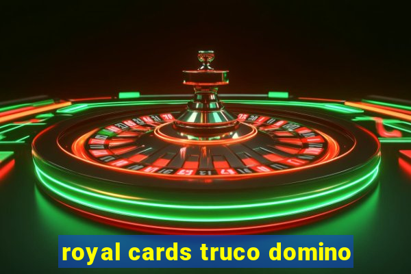 royal cards truco domino