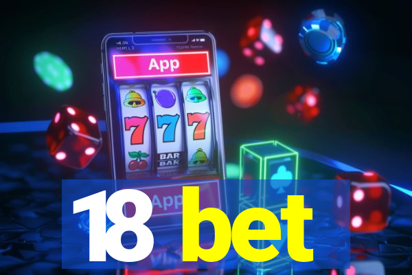 18 bet