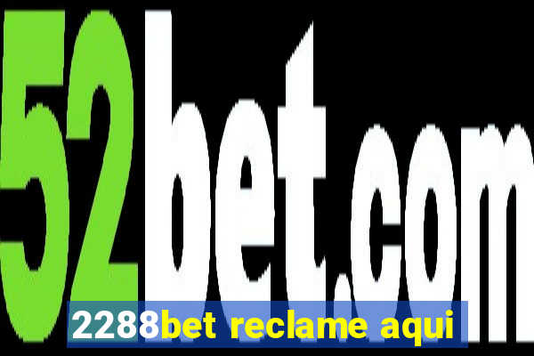 2288bet reclame aqui