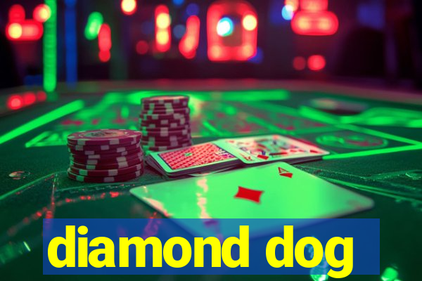 diamond dog