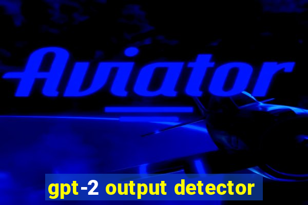 gpt-2 output detector