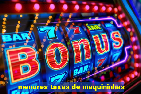 menores taxas de maquininhas