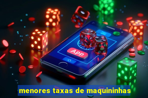 menores taxas de maquininhas