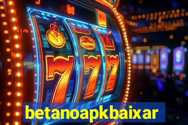 betanoapkbaixar