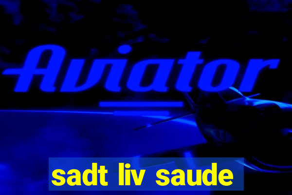 sadt liv saude