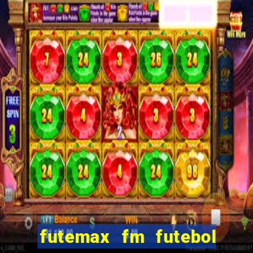 futemax fm futebol ao vivo