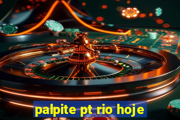 palpite pt rio hoje