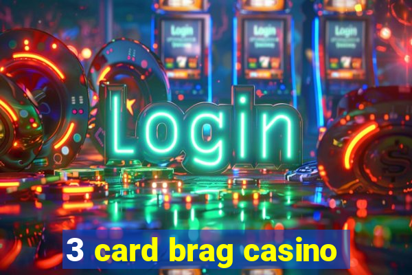 3 card brag casino