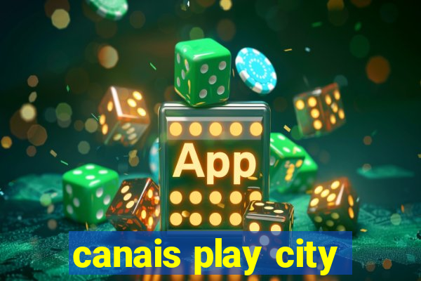 canais play city