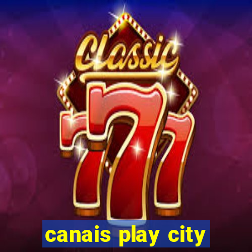 canais play city