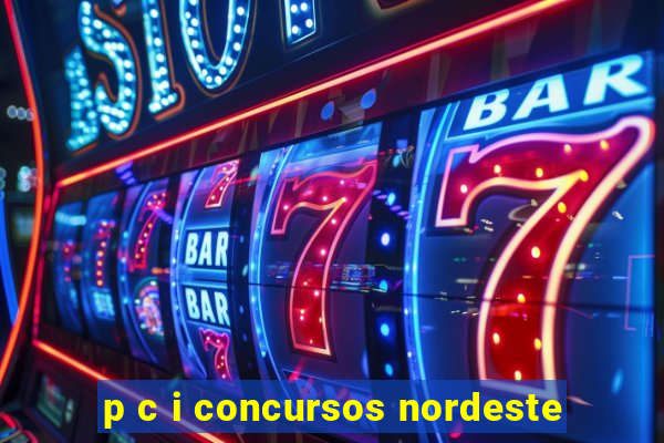 p c i concursos nordeste