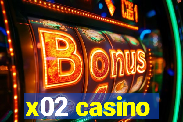 x02 casino