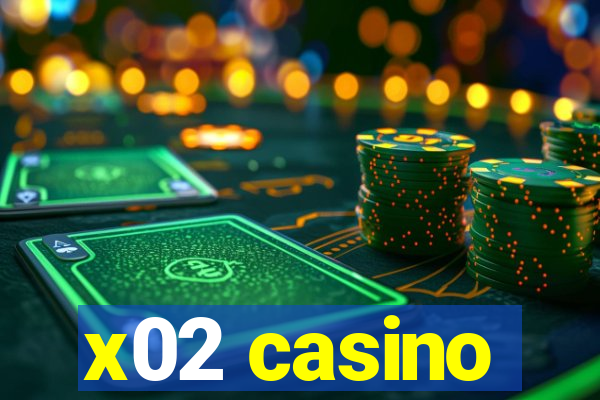 x02 casino