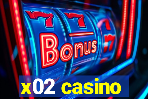 x02 casino