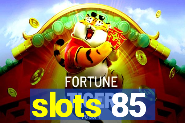 slots 85