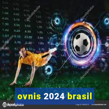 ovnis 2024 brasil