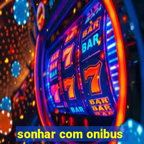 sonhar com onibus