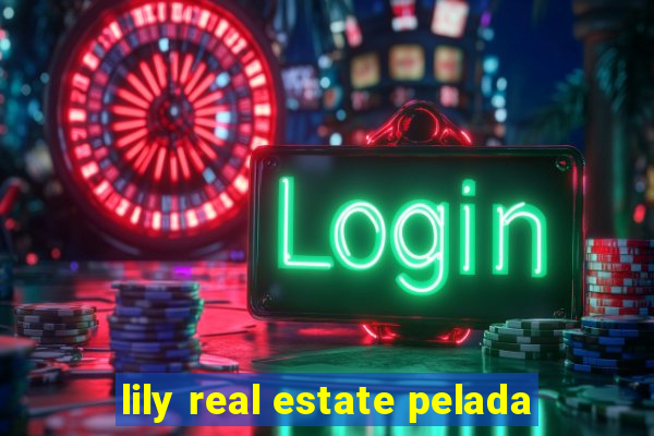 lily real estate pelada