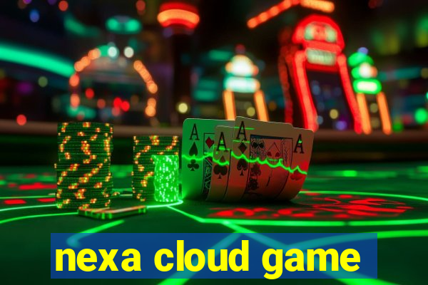 nexa cloud game