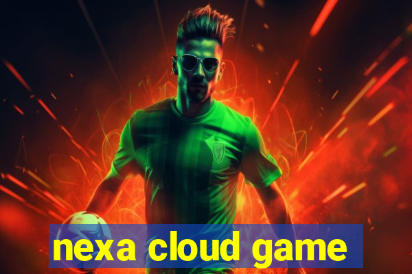 nexa cloud game