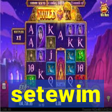 setewim