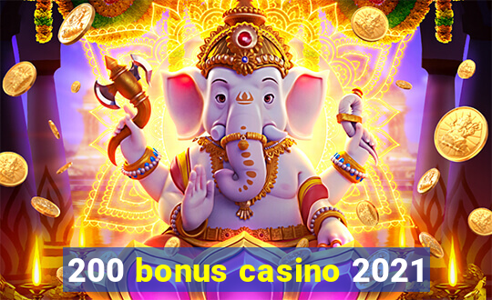 200 bonus casino 2021