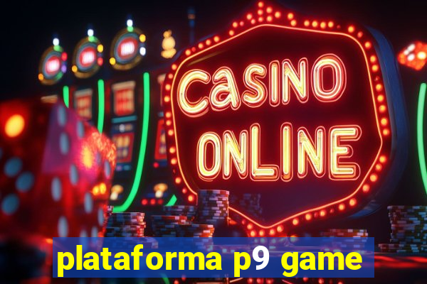 plataforma p9 game