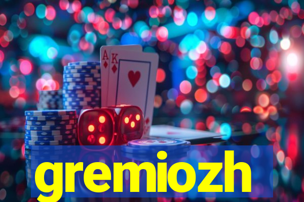 gremiozh