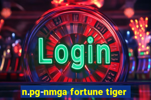 n.pg-nmga fortune tiger